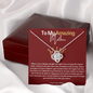 To My Amazing Mother - Love Knot